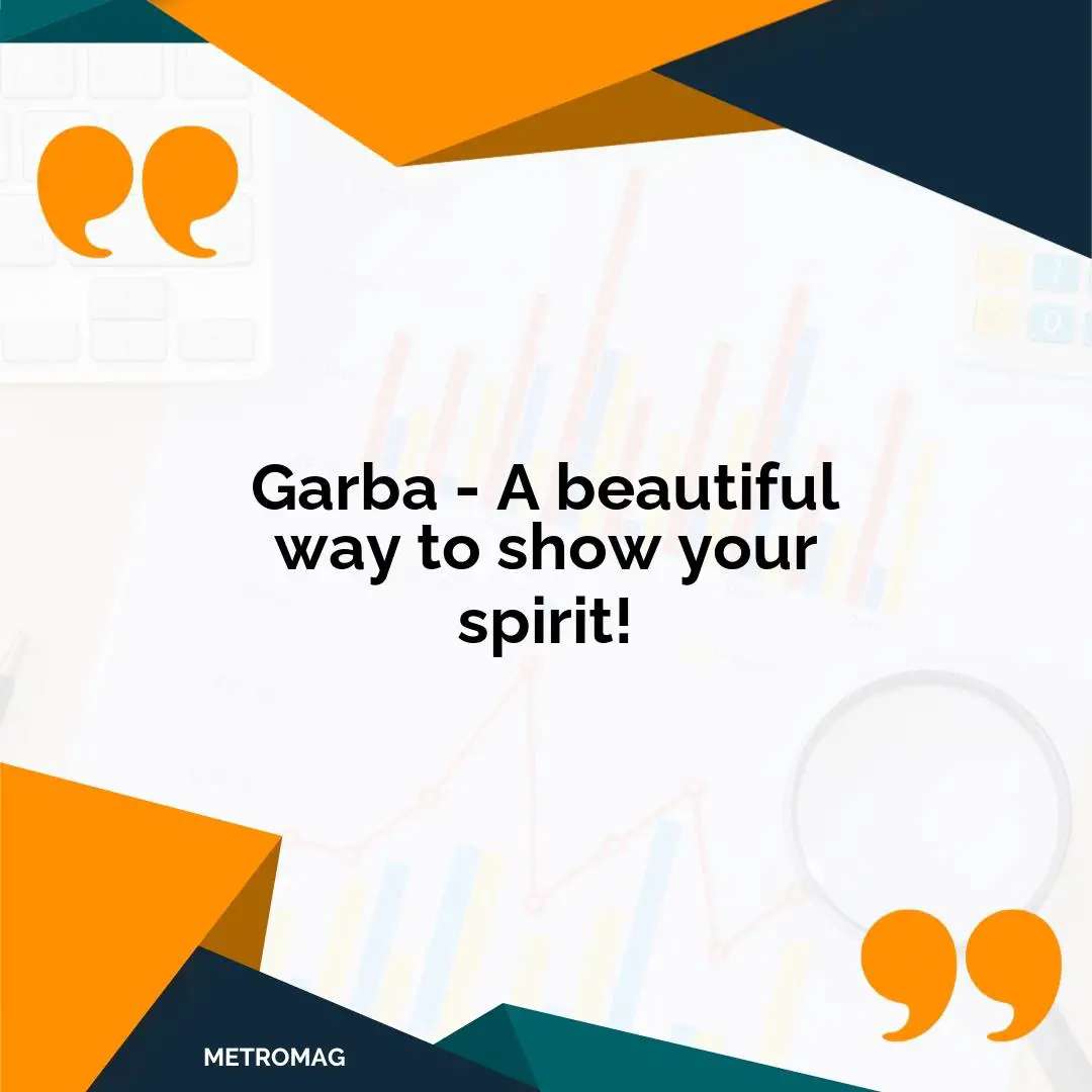 Garba - A beautiful way to show your spirit!
