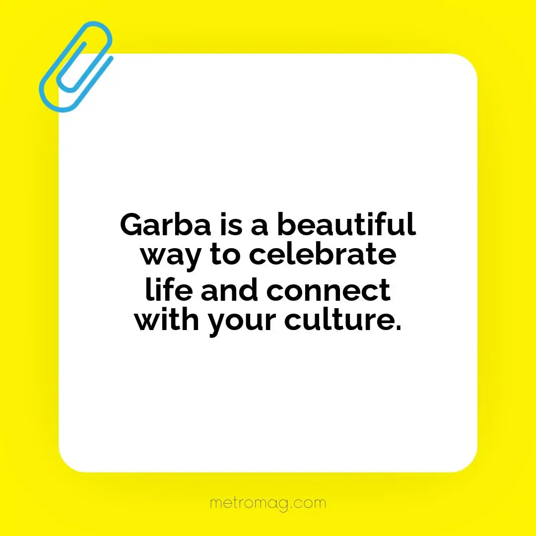 Garba is a beautiful way to celebrate life and connect with your culture.