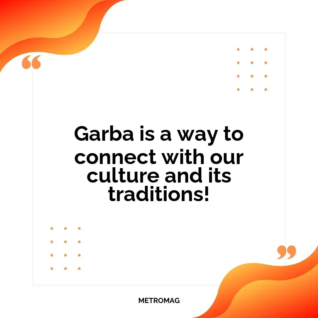 Garba is a way to connect with our culture and its traditions!