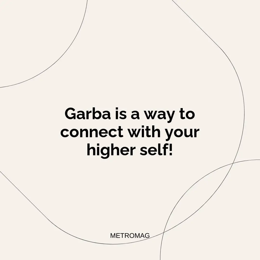 Garba is a way to connect with your higher self!