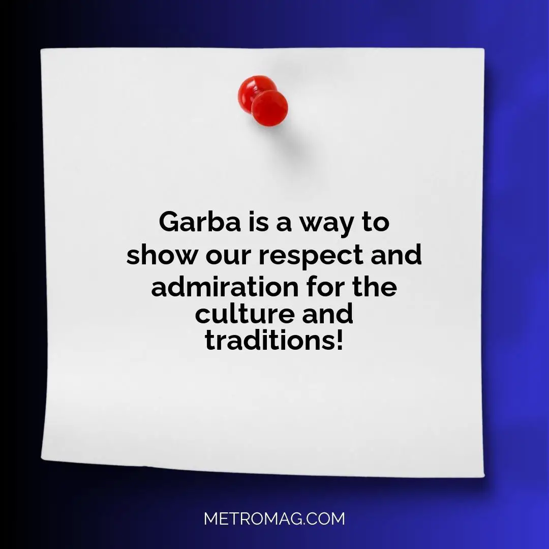 Garba is a way to show our respect and admiration for the culture and traditions!