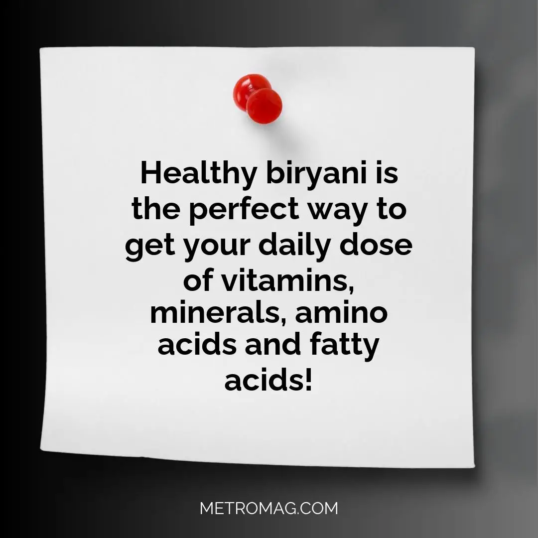 Healthy biryani is the perfect way to get your daily dose of vitamins, minerals, amino acids and fatty acids!