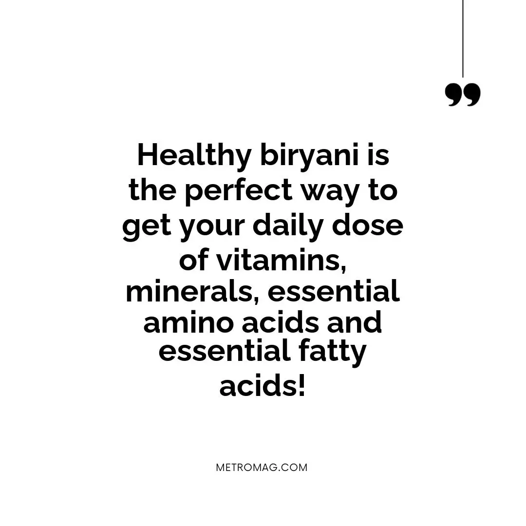 Healthy biryani is the perfect way to get your daily dose of vitamins, minerals, essential amino acids and essential fatty acids!