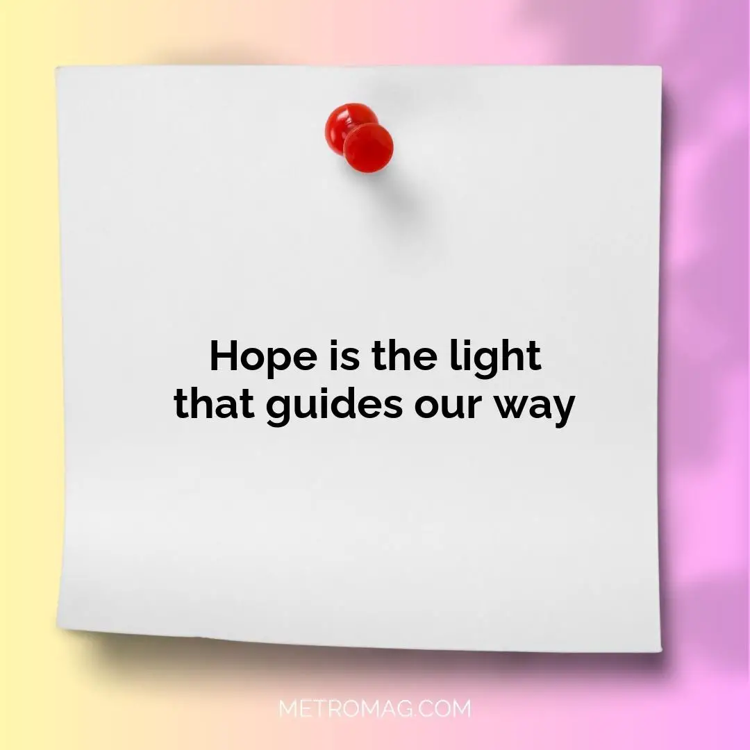 Hope is the light that guides our way