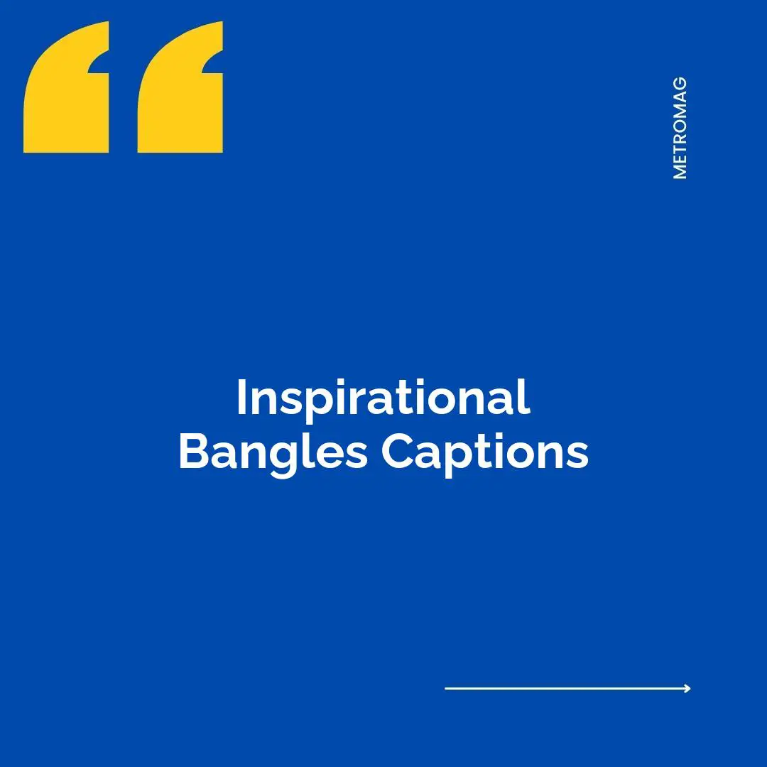Inspirational Bangles Captions
