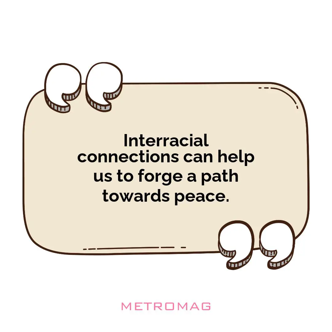 Interracial connections can help us to forge a path towards peace.