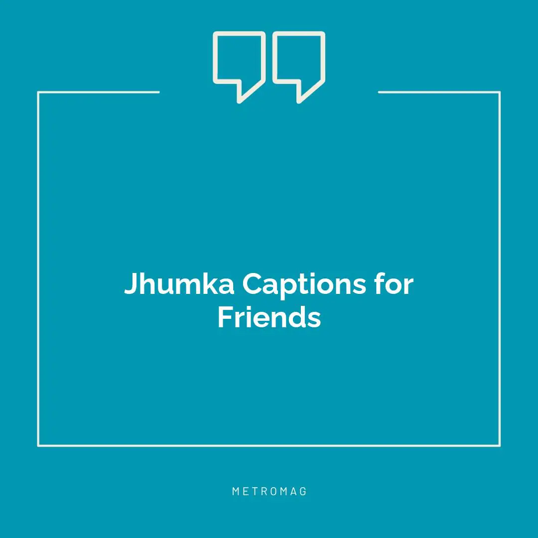 Jhumka Captions for Friends
