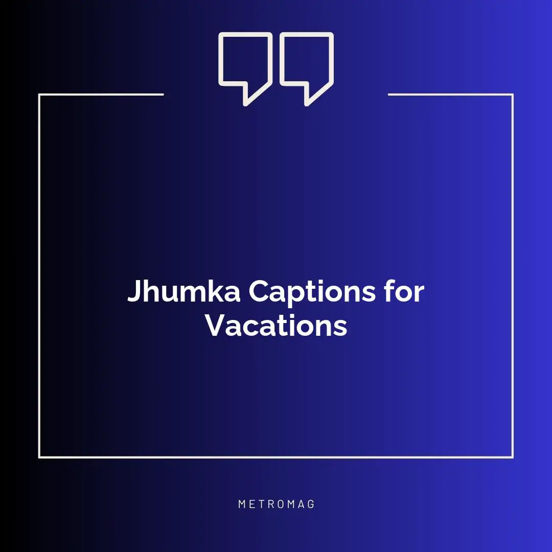 Jhumka Captions for Vacations