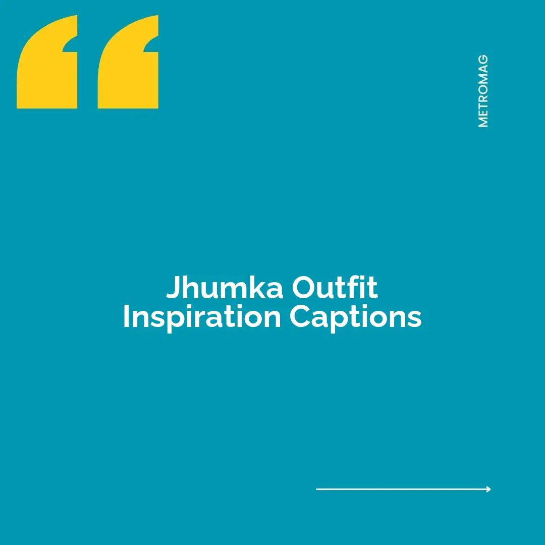Jhumka Outfit Inspiration Captions