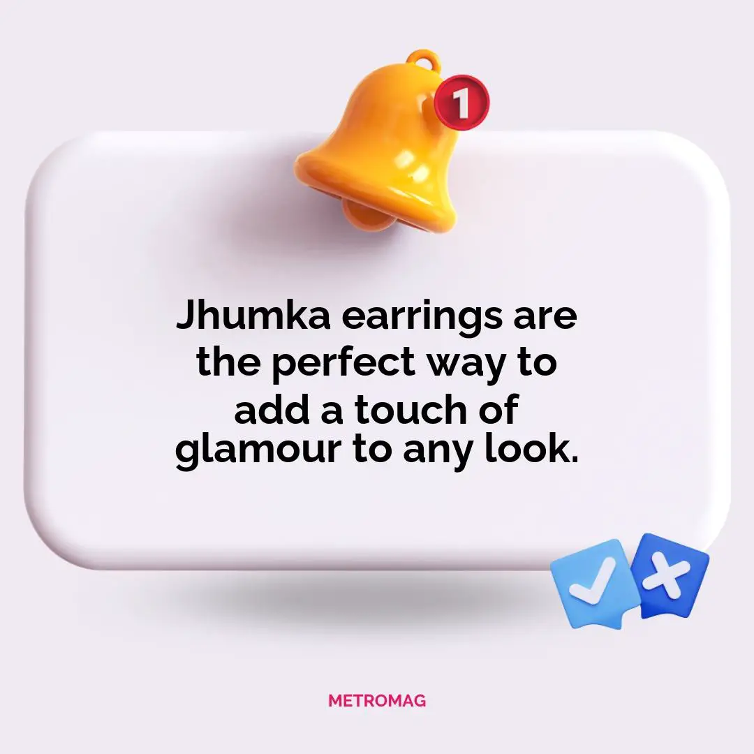 Jhumka earrings are the perfect way to add a touch of glamour to any look.