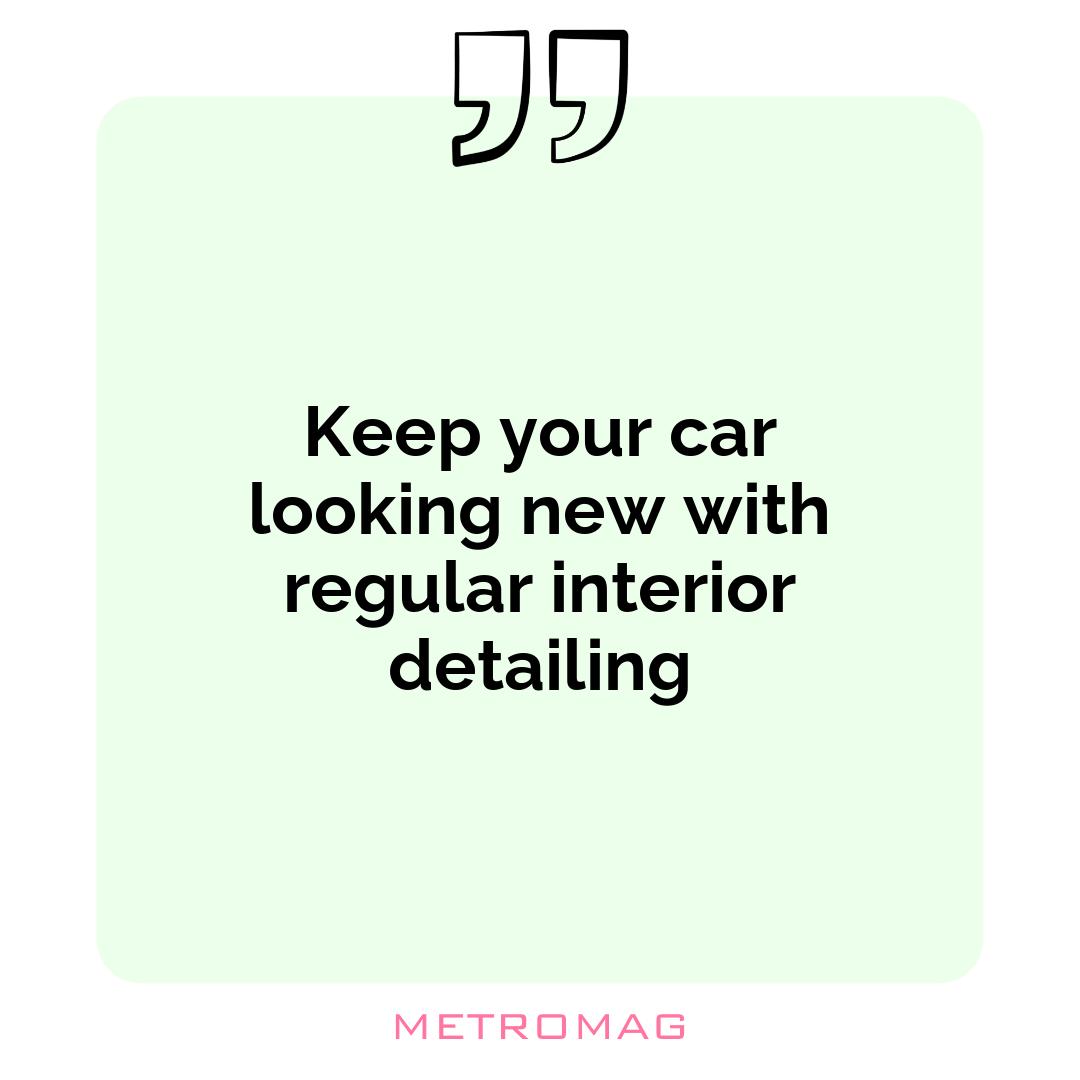 Keep your car looking new with regular interior detailing