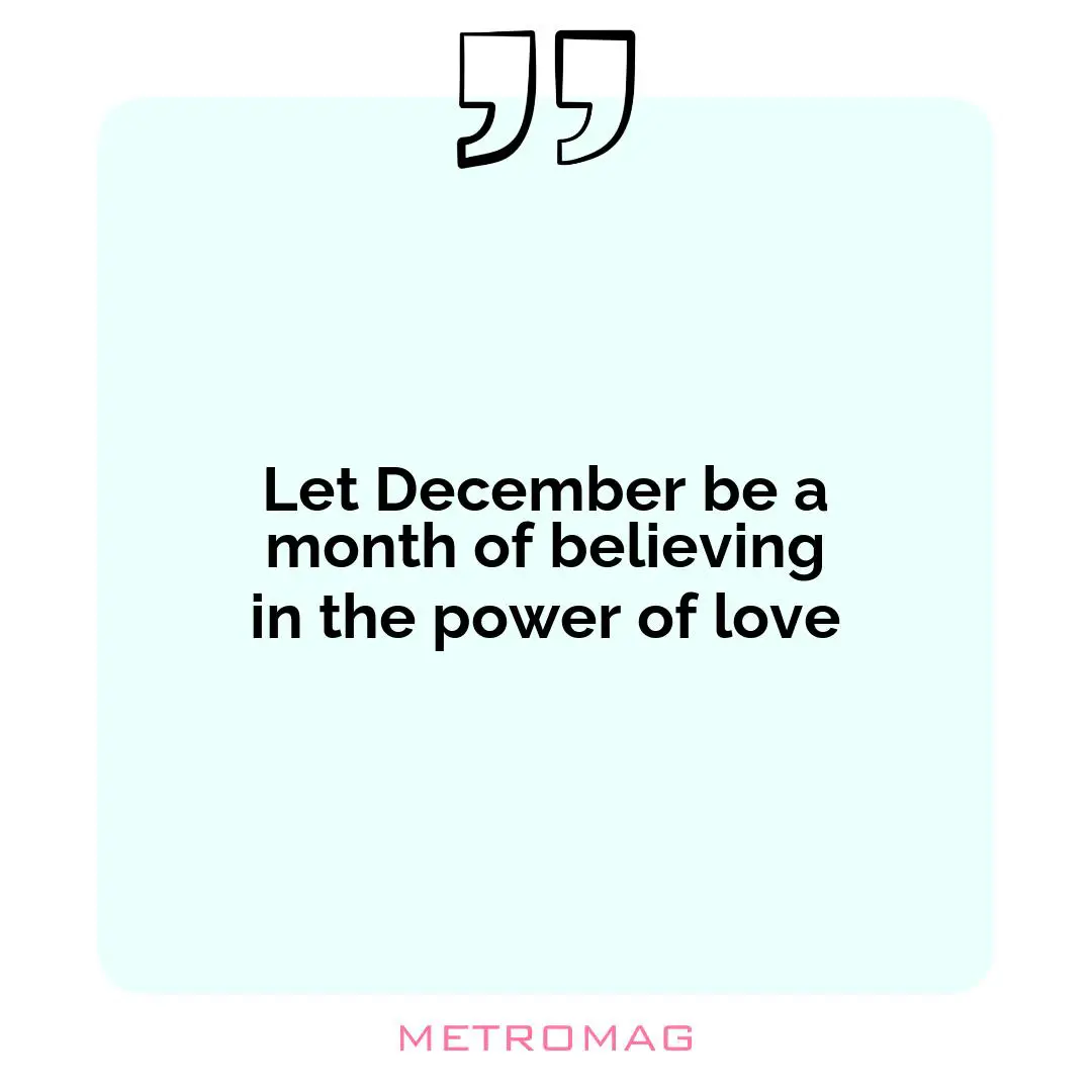 Let December be a month of believing in the power of love
