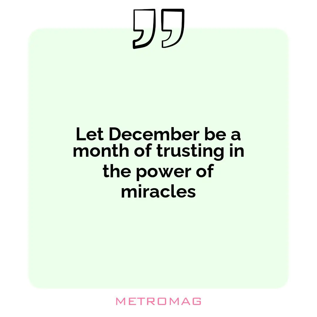 Let December be a month of trusting in the power of miracles