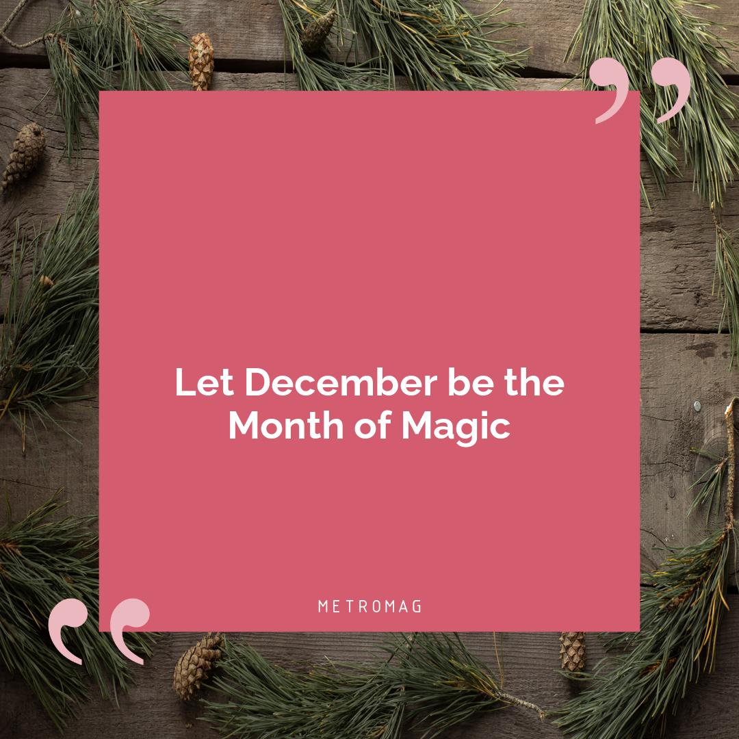 Let December be the Month of Magic