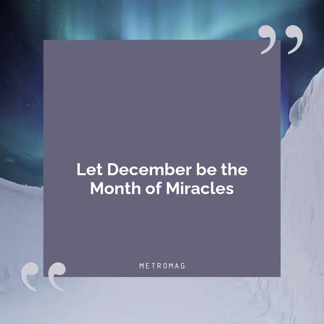 Let December be the Month of Miracles