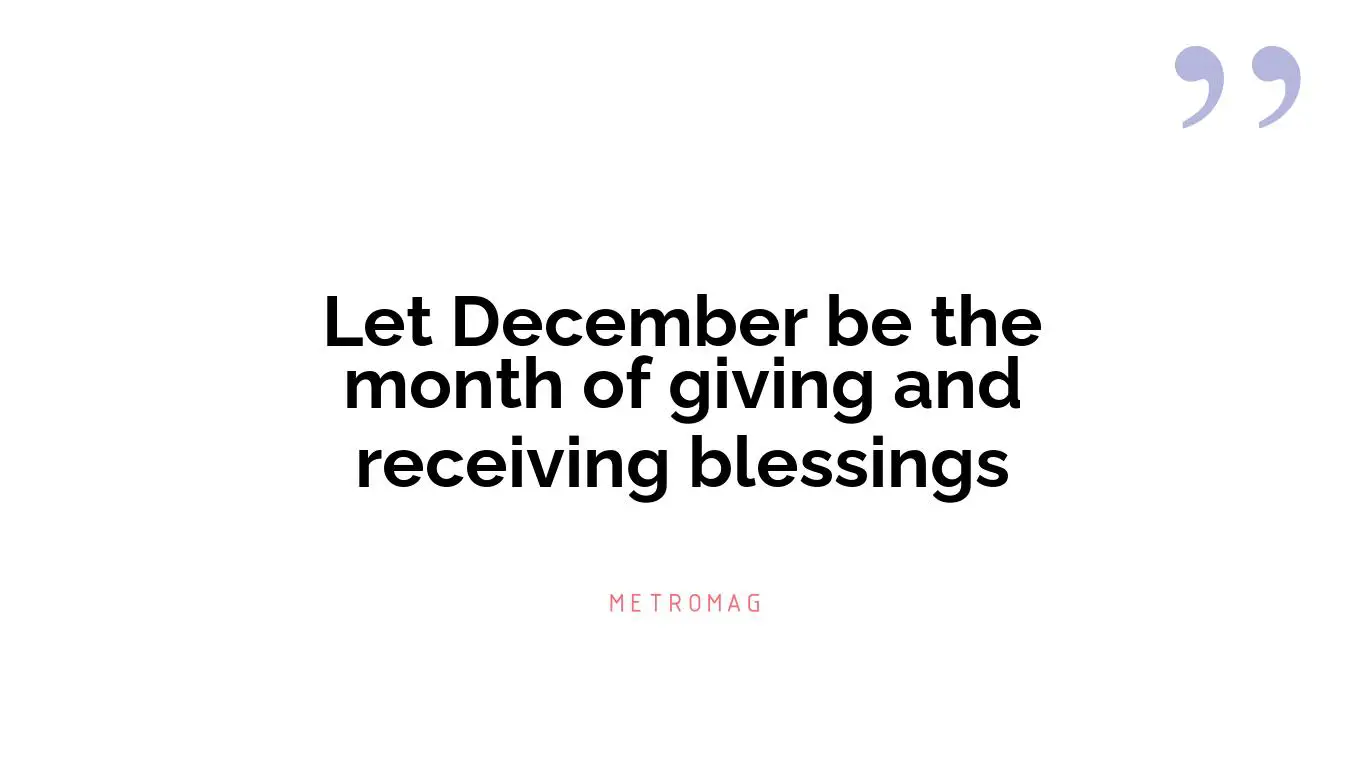 Let December be the month of giving and receiving blessings
