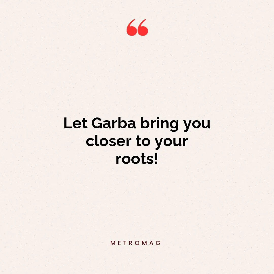 Let Garba bring you closer to your roots!