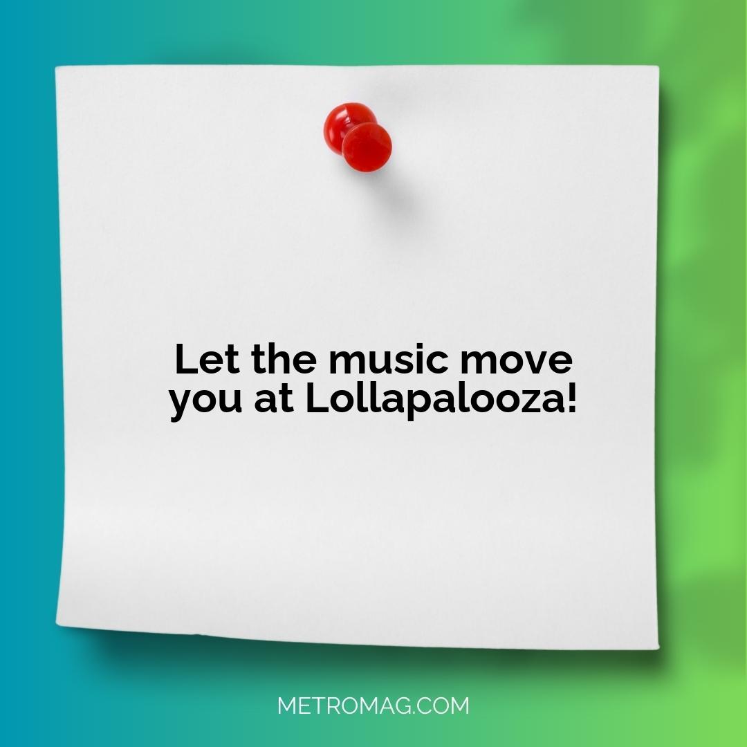 Let the music move you at Lollapalooza!