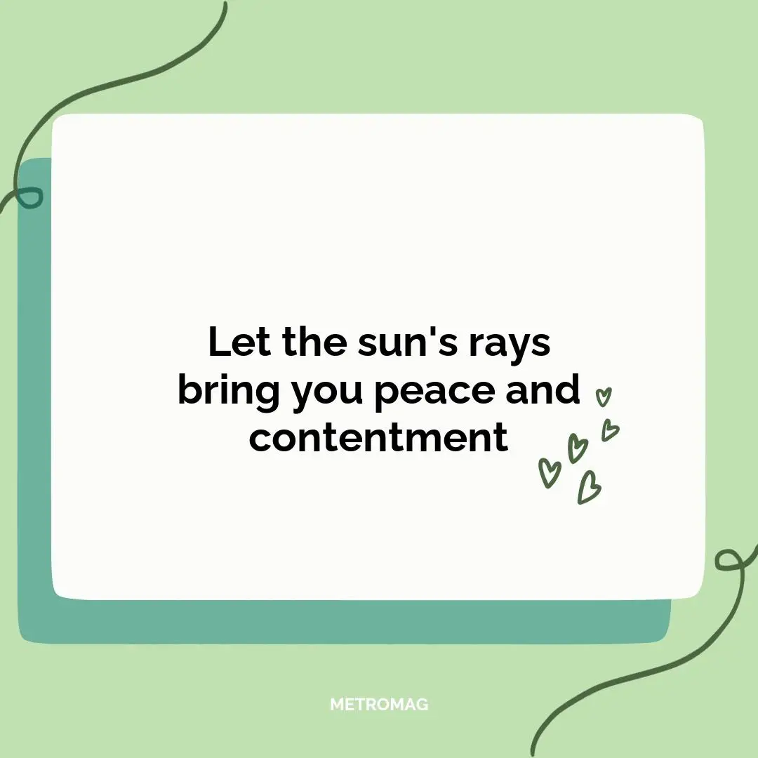 Let the sun's rays bring you peace and contentment