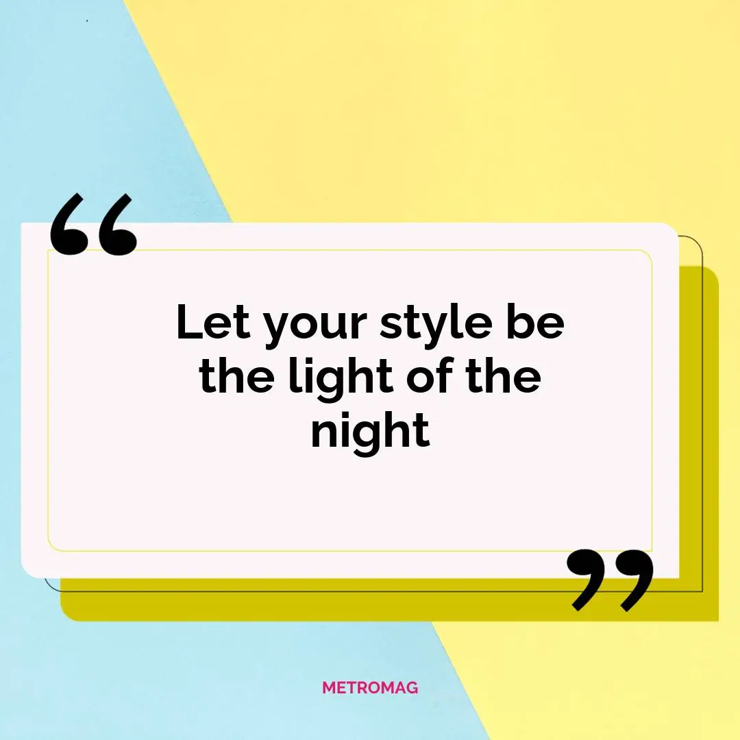 Let your style be the light of the night