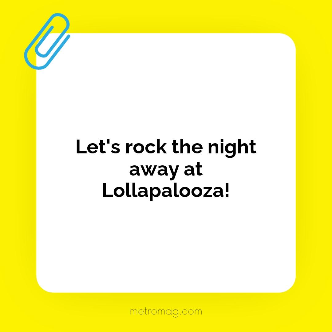 Let's rock the night away at Lollapalooza!