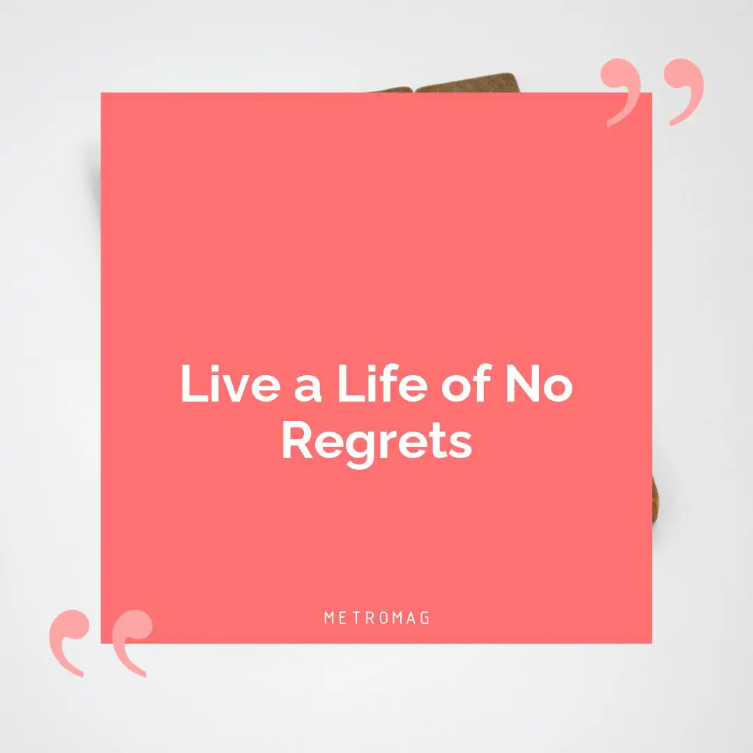 Live a Life of No Regrets