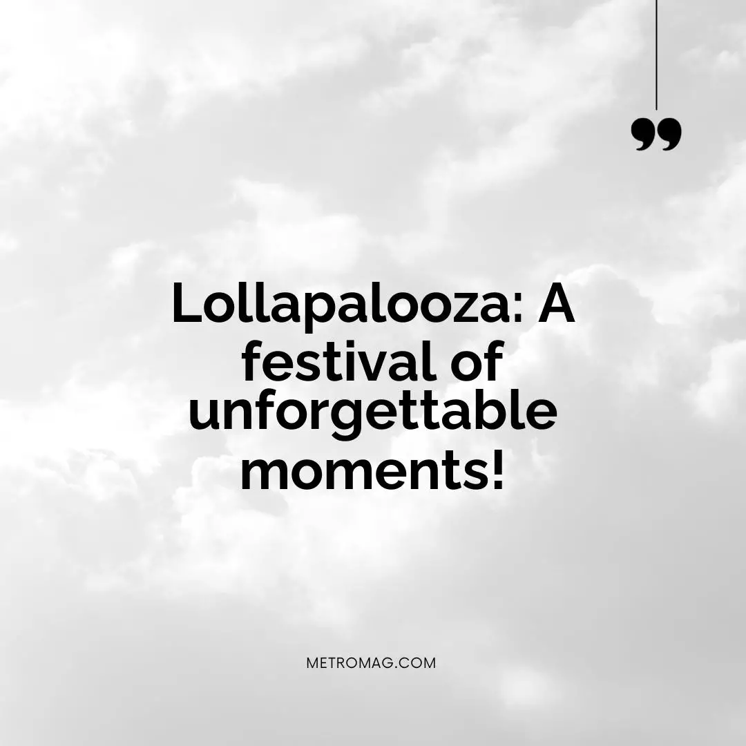 Lollapalooza: A festival of unforgettable moments!