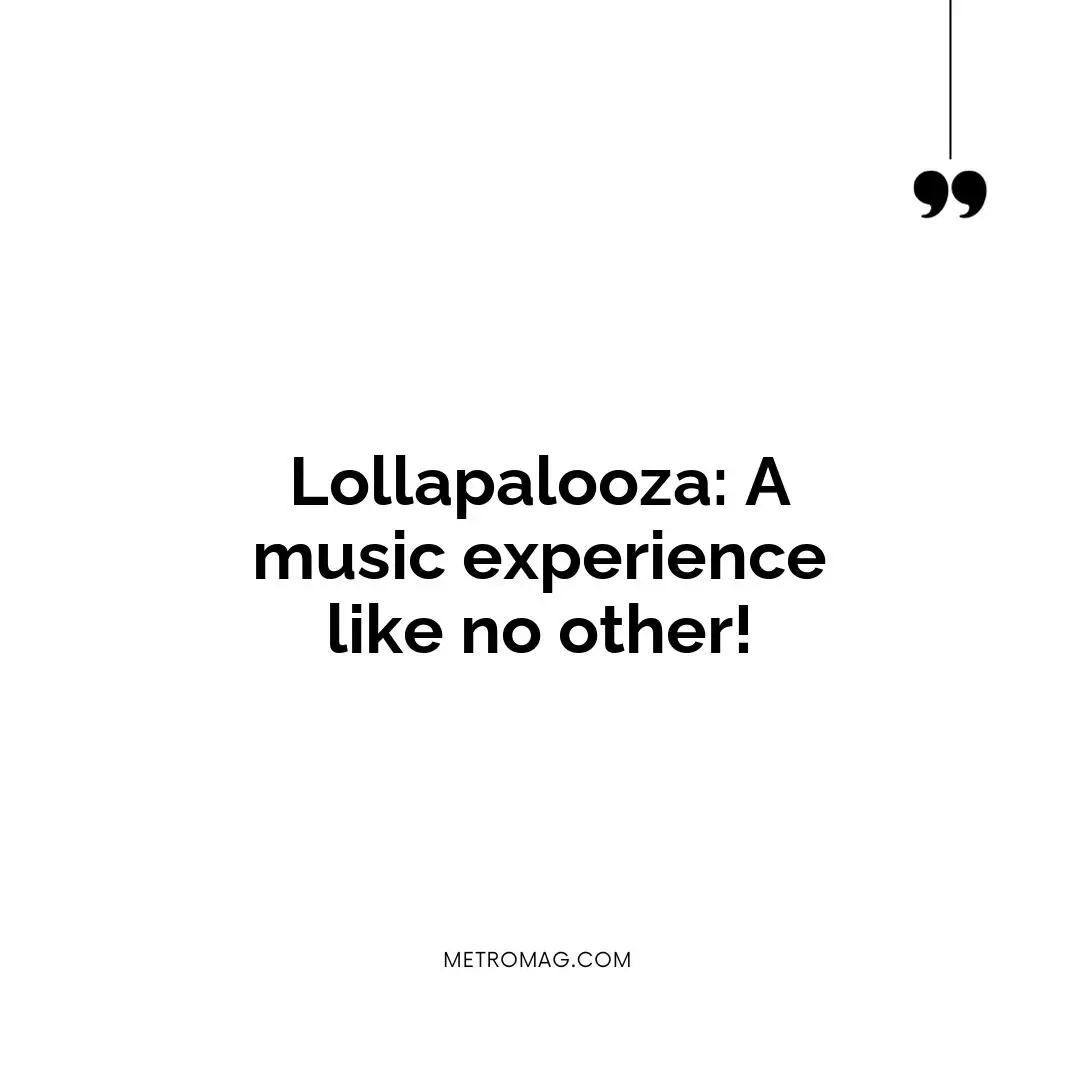 Lollapalooza: A music experience like no other!