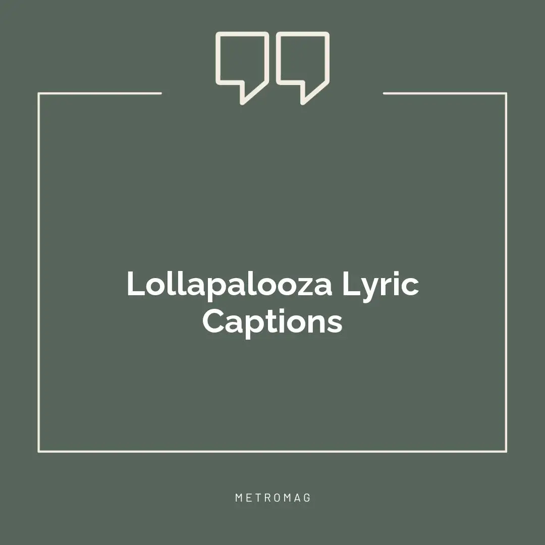 Lollapalooza Lyric Captions