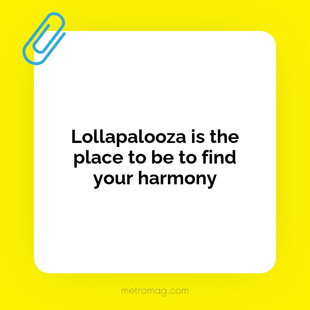 Lollapalooza is the place to be to find your harmony