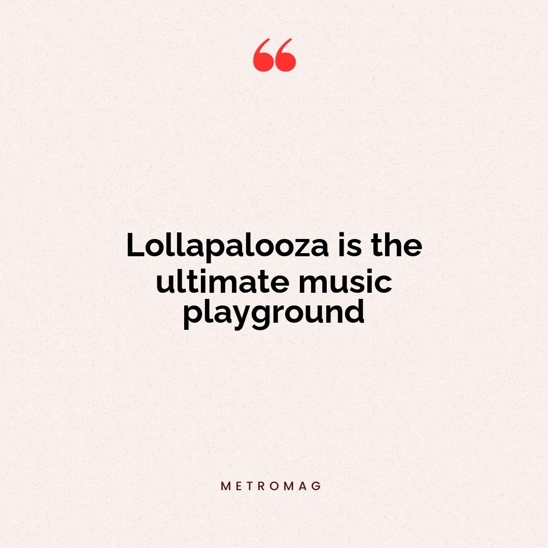 Lollapalooza is the ultimate music playground