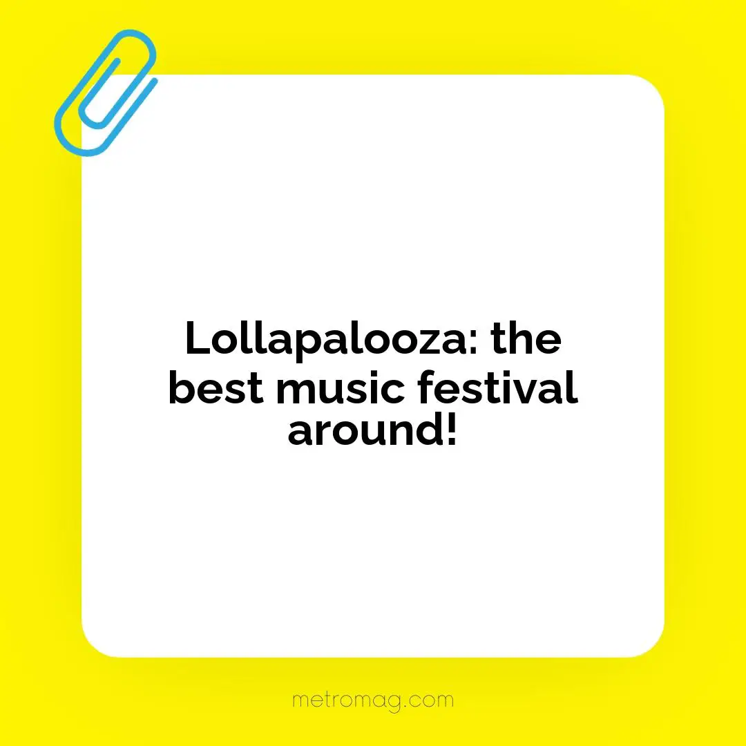 Lollapalooza: the best music festival around!