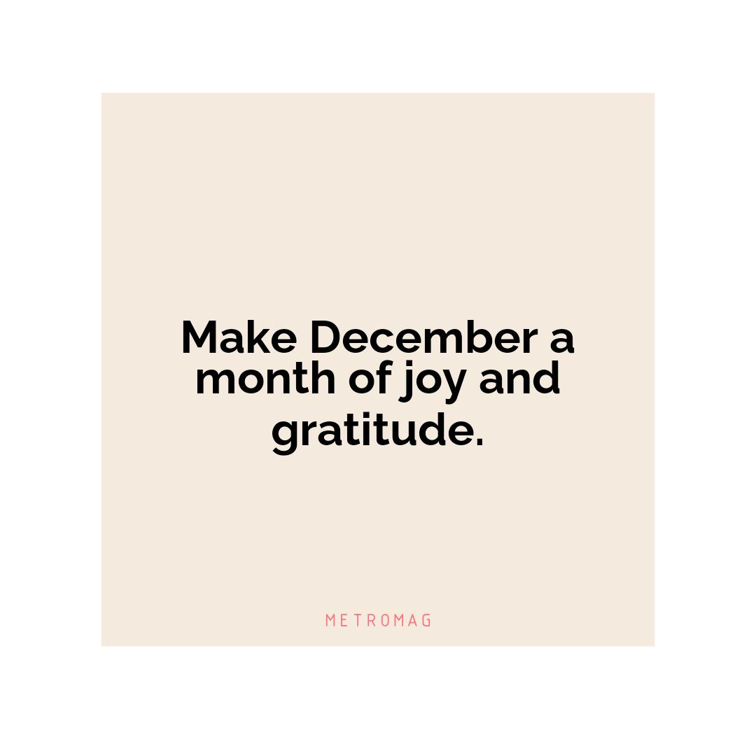 Make December a month of joy and gratitude.