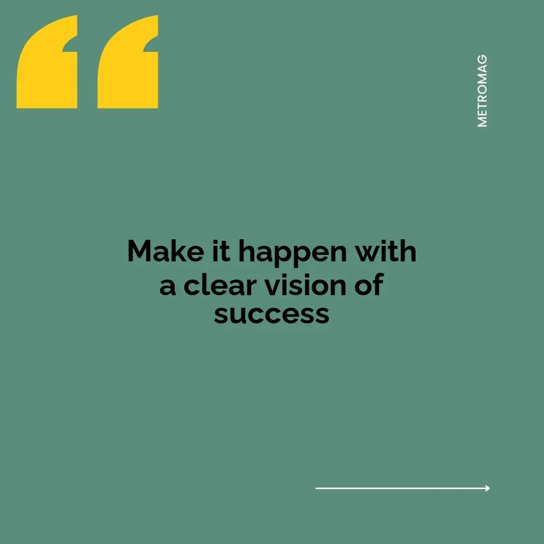 Make it happen with a clear vision of success