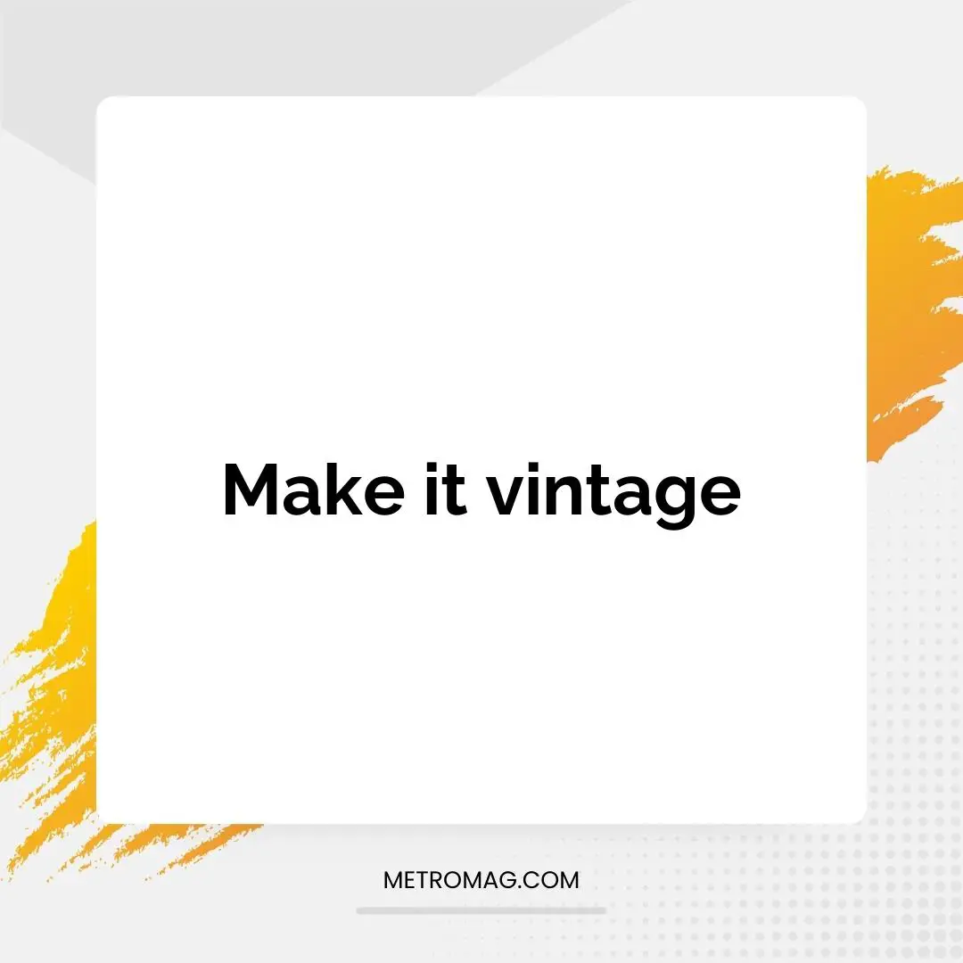 Make it vintage