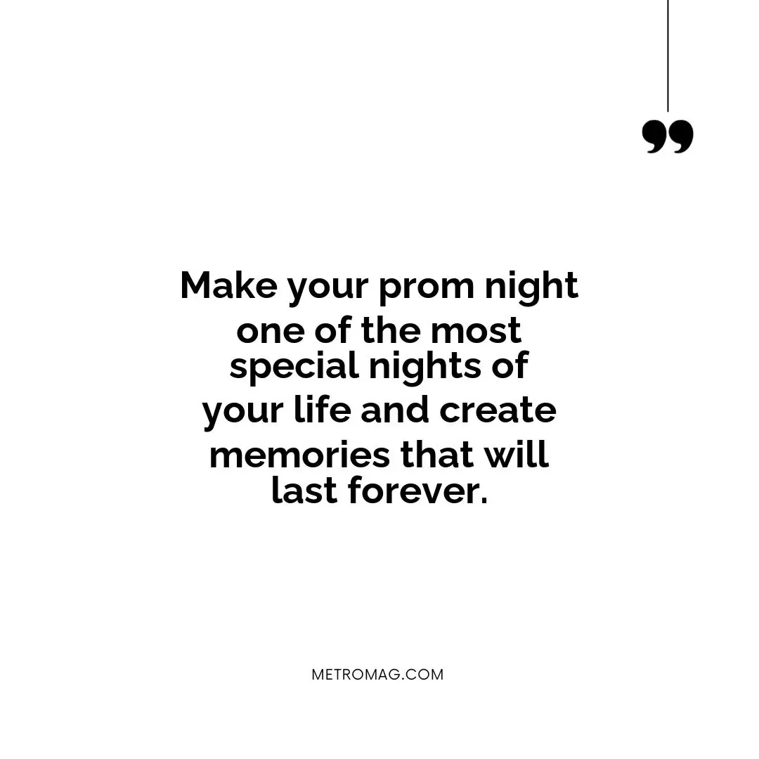 Make your prom night one of the most special nights of your life and create memories that will last forever.