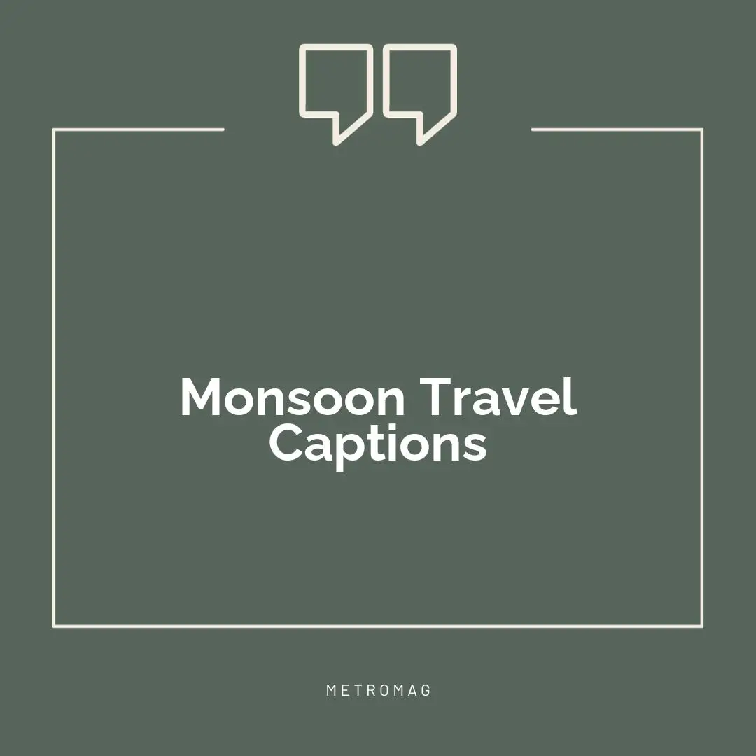 Monsoon Travel Captions