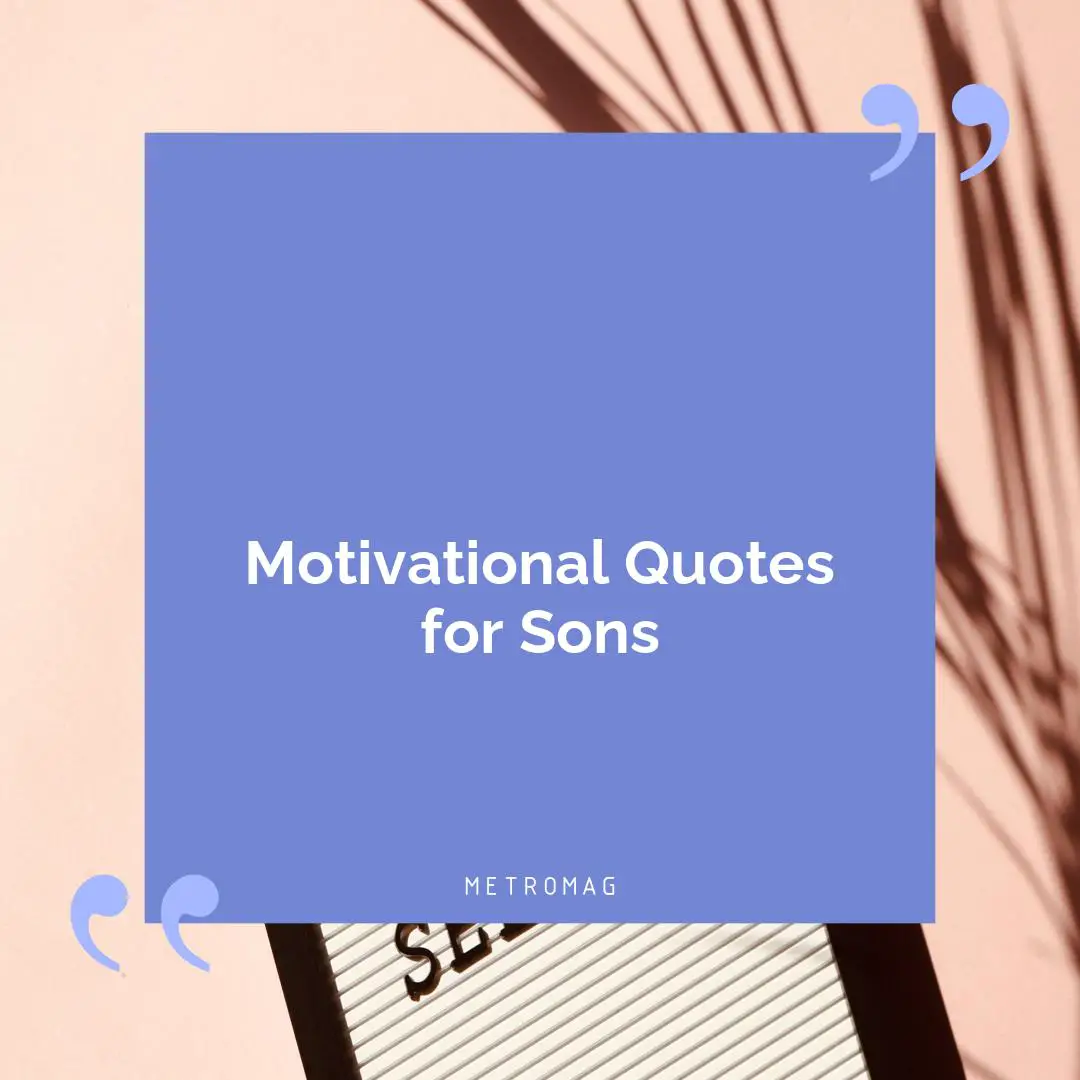 Motivational Quotes for Sons