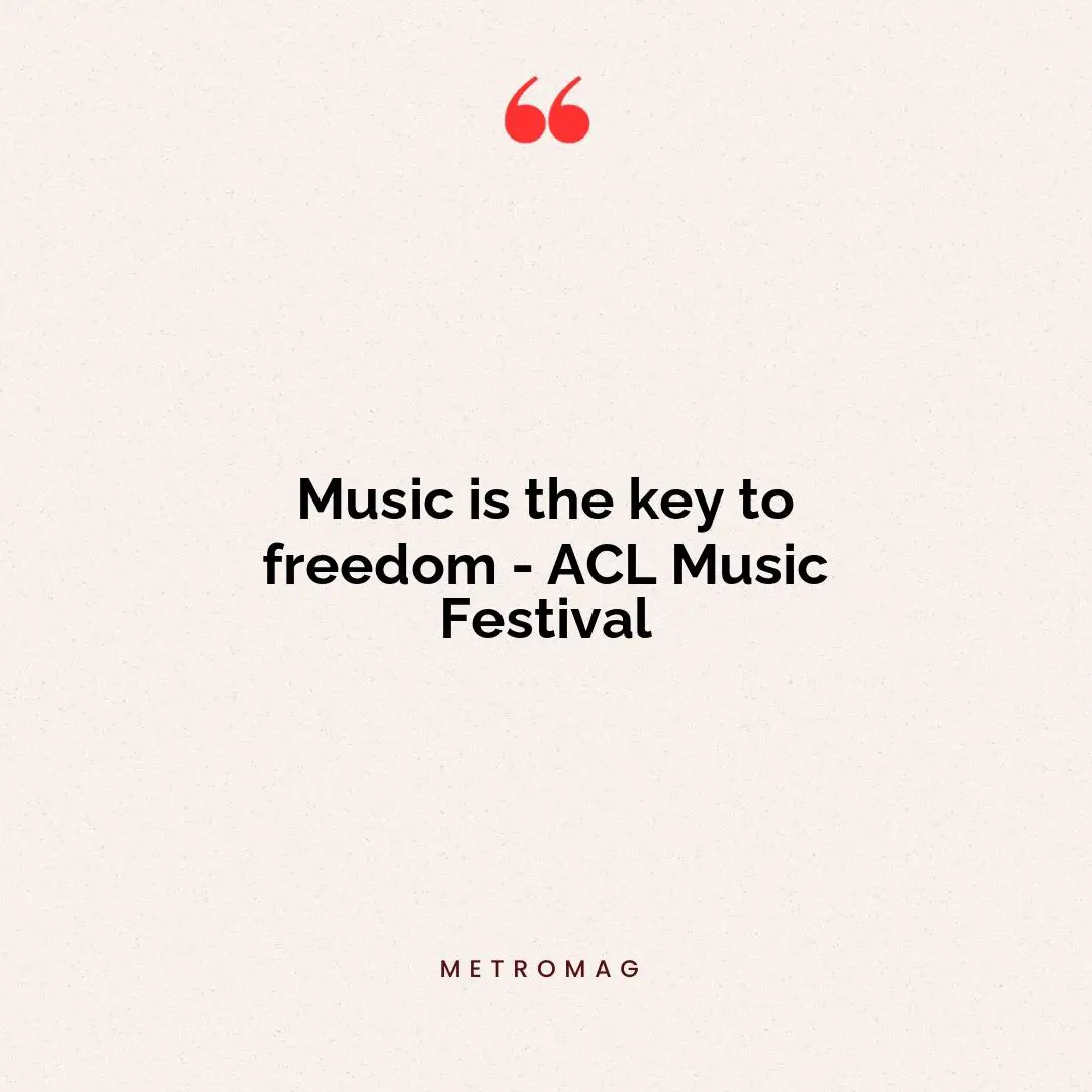 Music is the key to freedom - ACL Music Festival