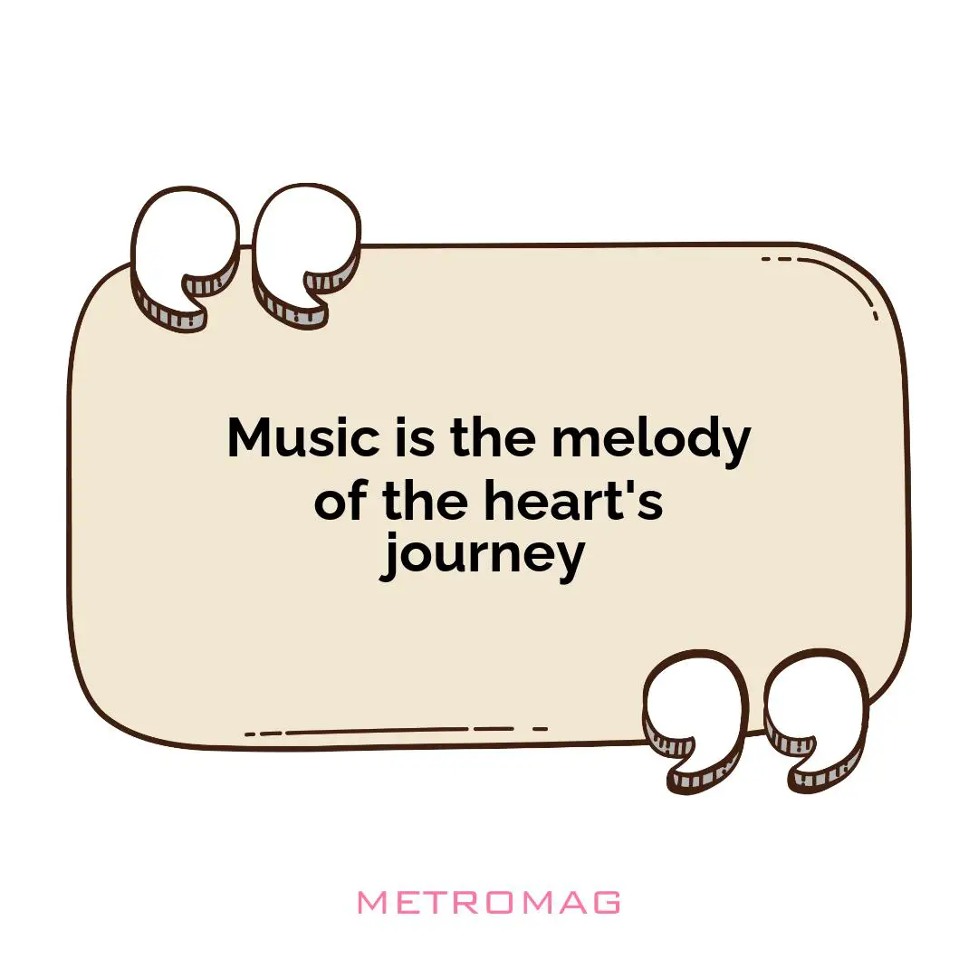 Music is the melody of the heart's journey
