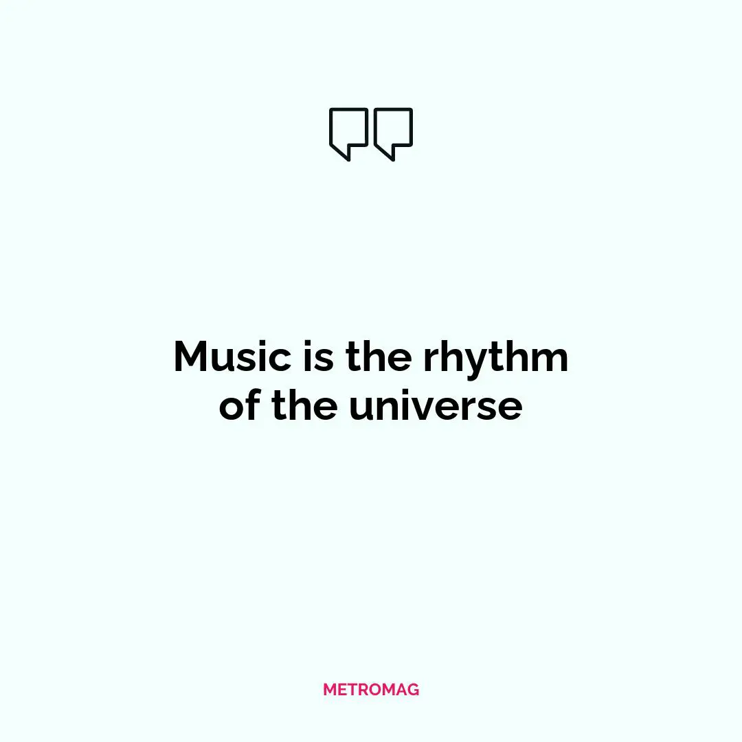 Music is the rhythm of the universe
