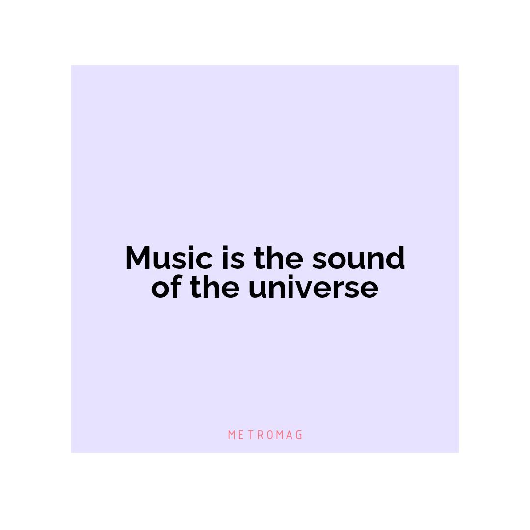 Music is the sound of the universe