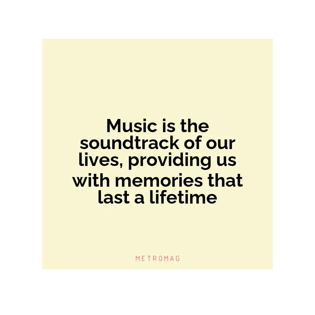 Music is the soundtrack of our lives, providing us with memories that last a lifetime