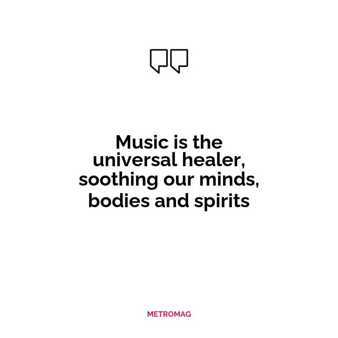 Music is the universal healer, soothing our minds, bodies and spirits