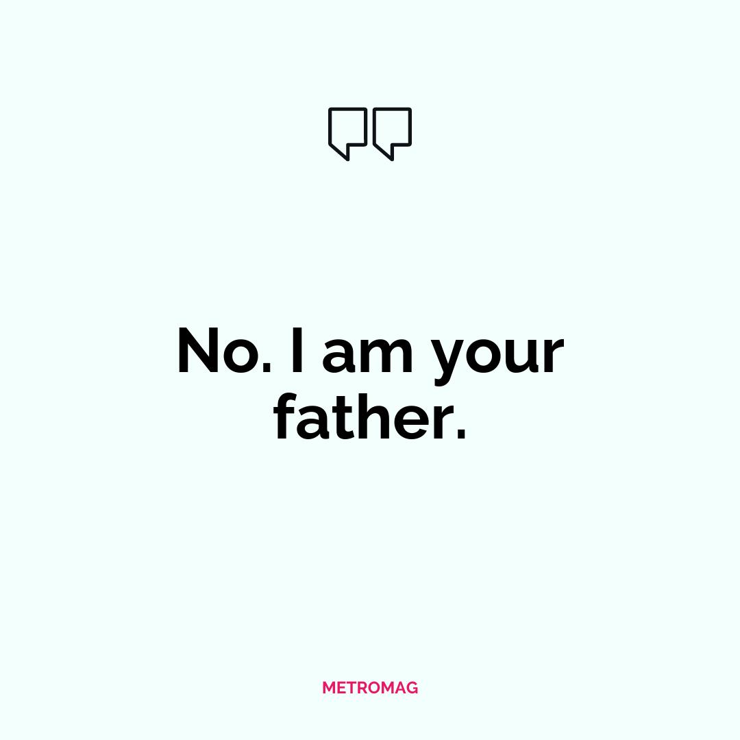 No. I am your father.