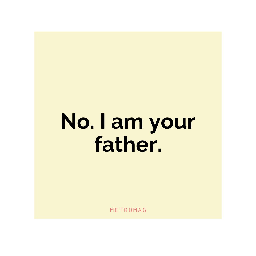 No. I am your father.