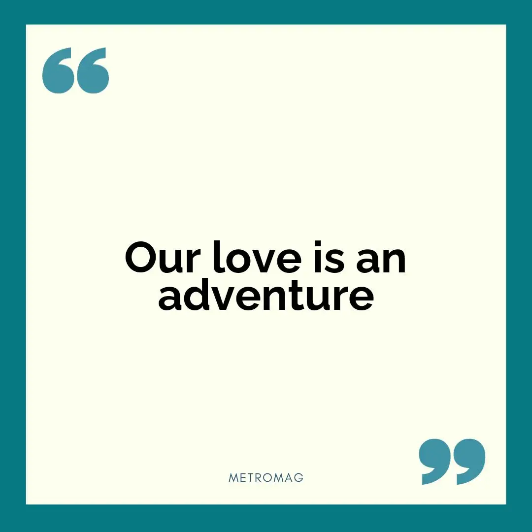 Our love is an adventure