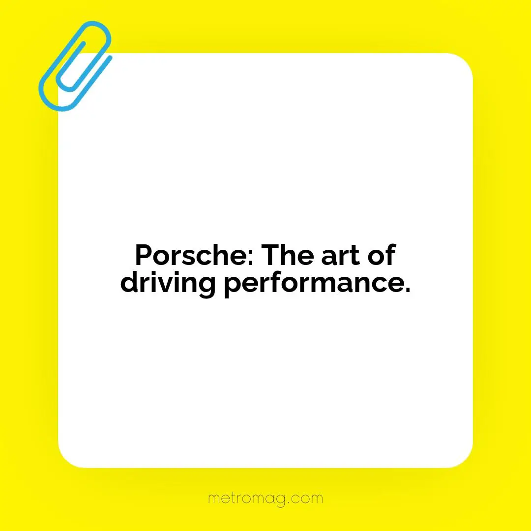 Porsche: The art of driving performance.