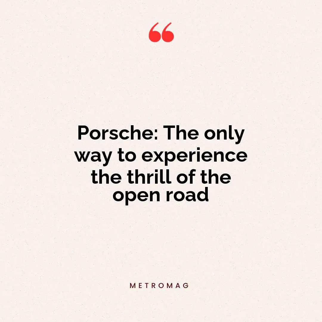 Porsche: The only way to experience the thrill of the open road