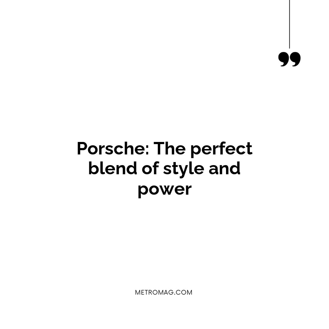Porsche: The perfect blend of style and power